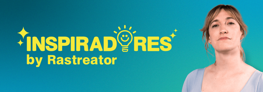 'Inspiradores' by Rastreator, un programa cargado de buenas decisiones